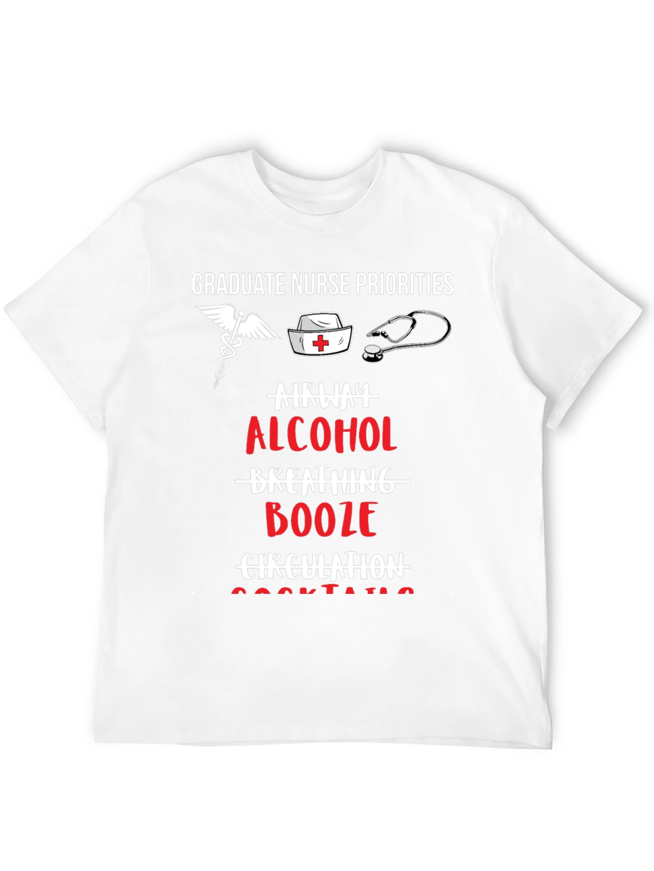 Graduate Nurse Priorities Funny Graphic T-Shirt