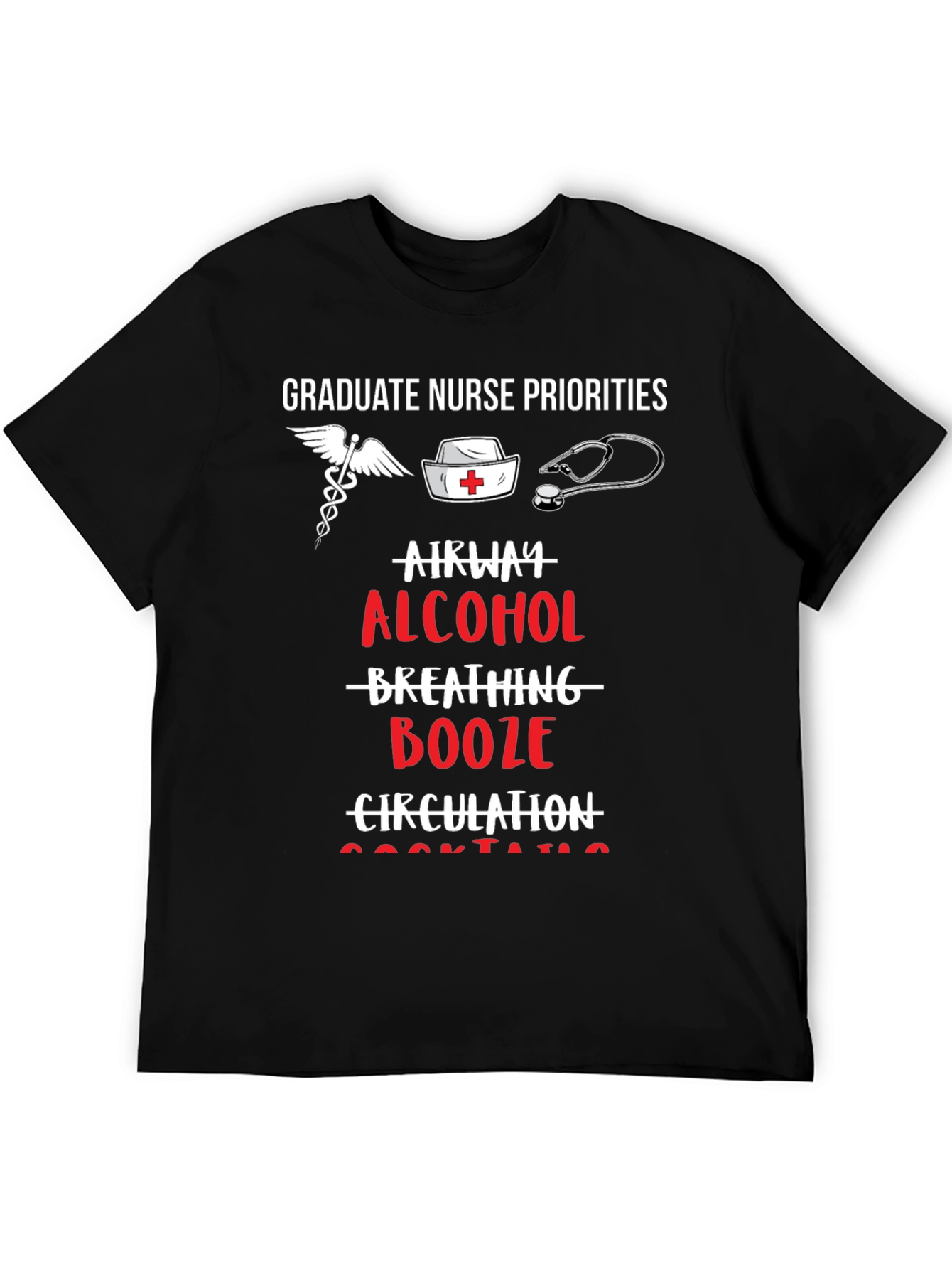 Graduate Nurse Priorities Funny Graphic T-Shirt