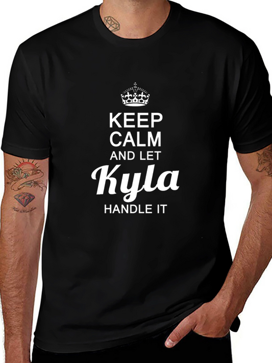 Keep Calm and Let Kyla Handle It - Graphic Tee