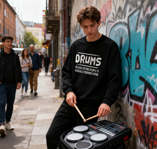 Musician Humor "Drums Because Hitting People Is Frowned Upon" Sweatshirt