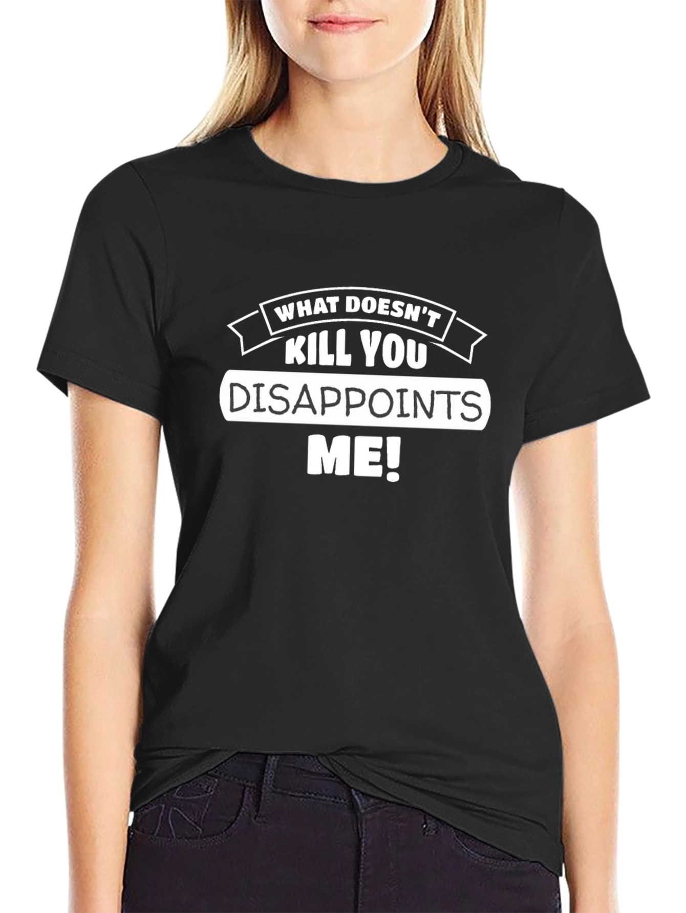 Funny What Doesnt Kill You Disappoints Me Graphic Tee