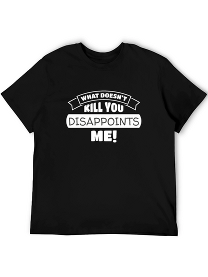 Funny What Doesnt Kill You Disappoints Me Graphic Tee