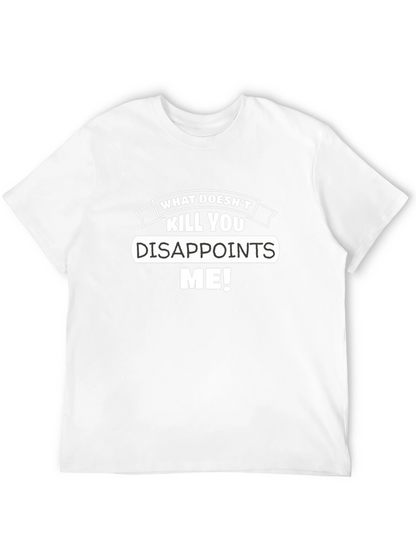 Funny What Doesnt Kill You Disappoints Me Graphic Tee