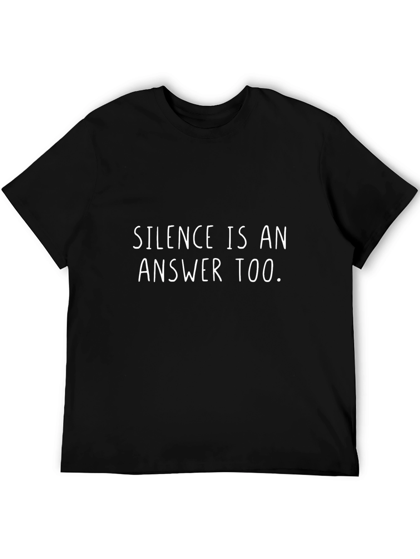 Silence is an Answer Too - Graphic Tee