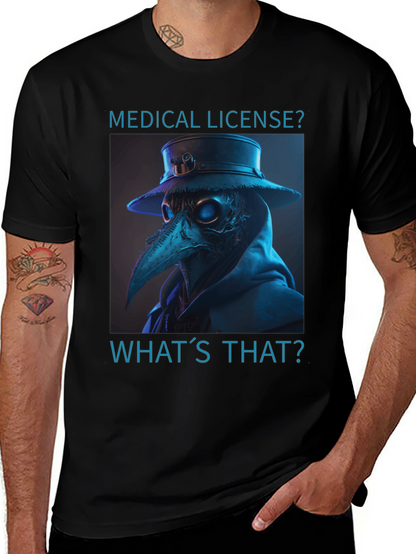 Plague Doctor T-Shirt - Medical License? Whats That?