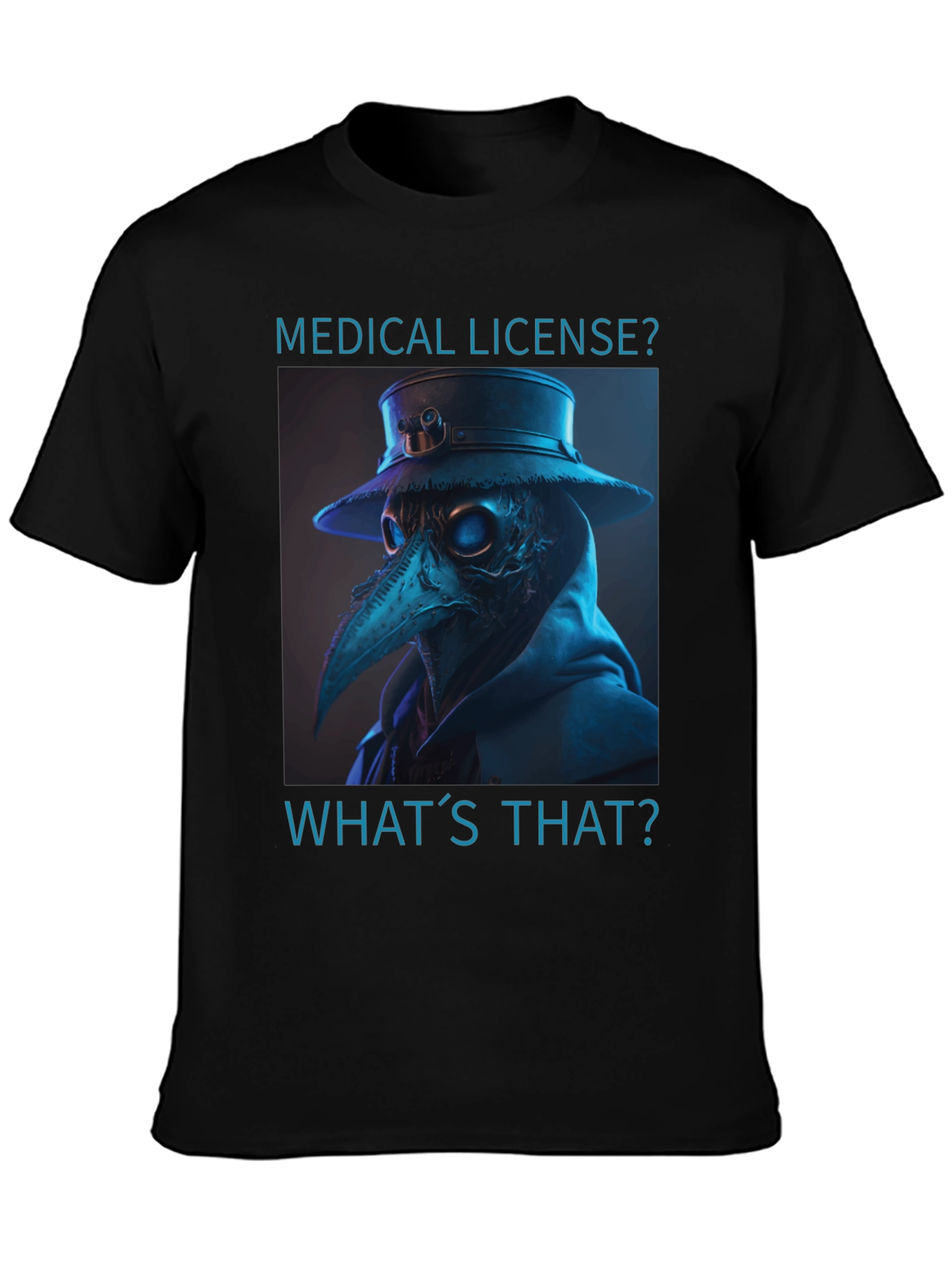 Plague Doctor T-Shirt - Medical License? Whats That?