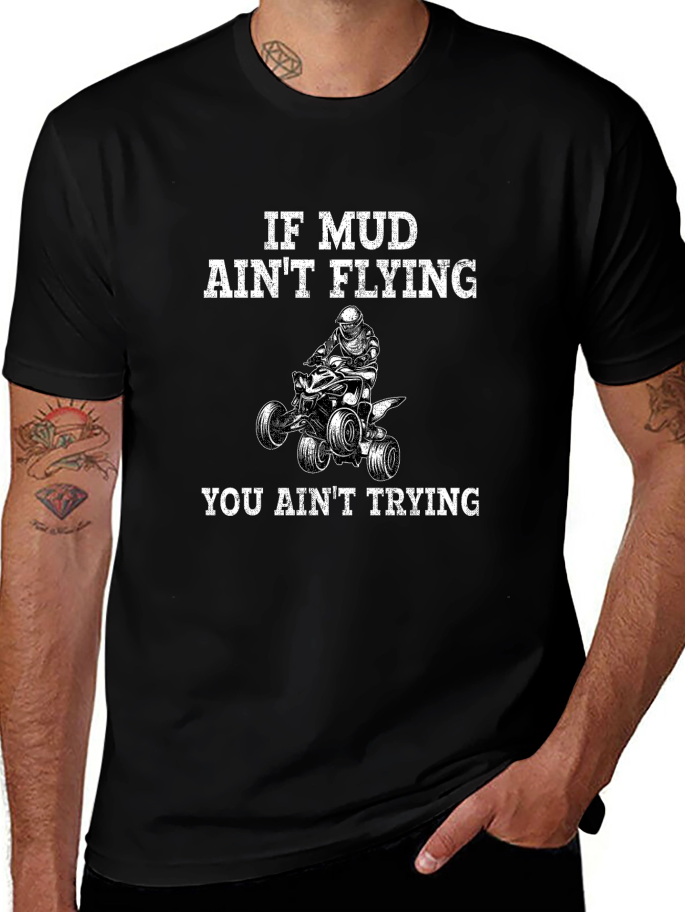 If Mud Aint Flying You Aint Trying T-Shirt