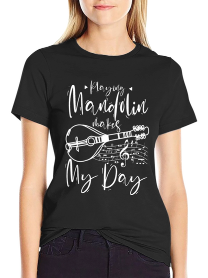 Mandolin Music Lover T-Shirt: Playing Mandolin Makes My Day