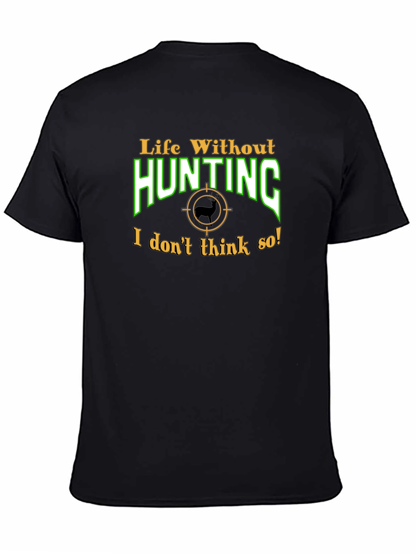 Life Without Hunting T-Shirt - Black Cotton Tee