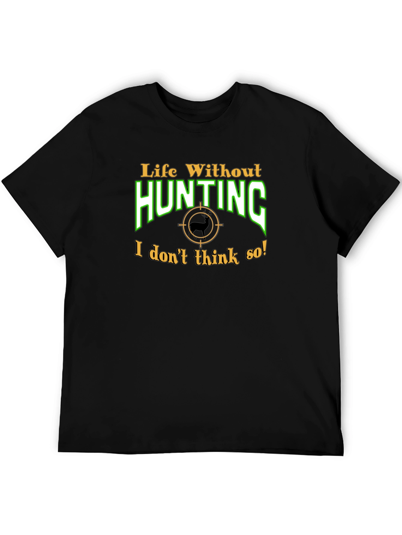 Life Without Hunting T-Shirt - Black Cotton Tee