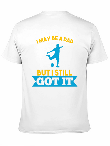 Dad Still Got It Soccer T-Shirt