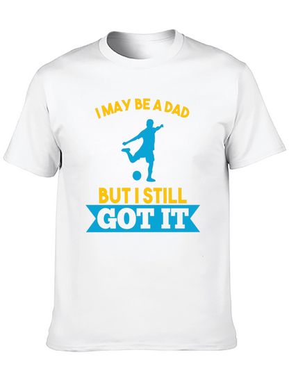 Dad Still Got It Soccer T-Shirt