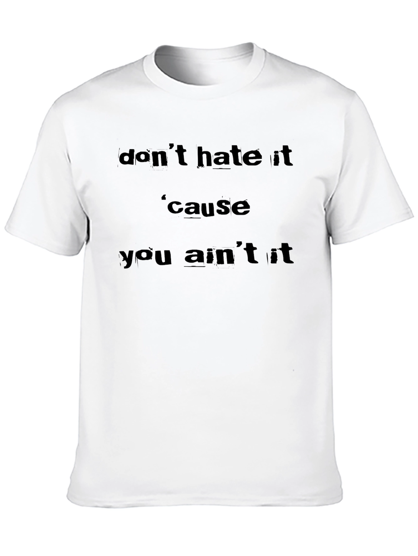 Dont Hate It T-Shirt - Unique Graphic Tee