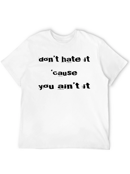 Dont Hate It T-Shirt - Unique Graphic Tee