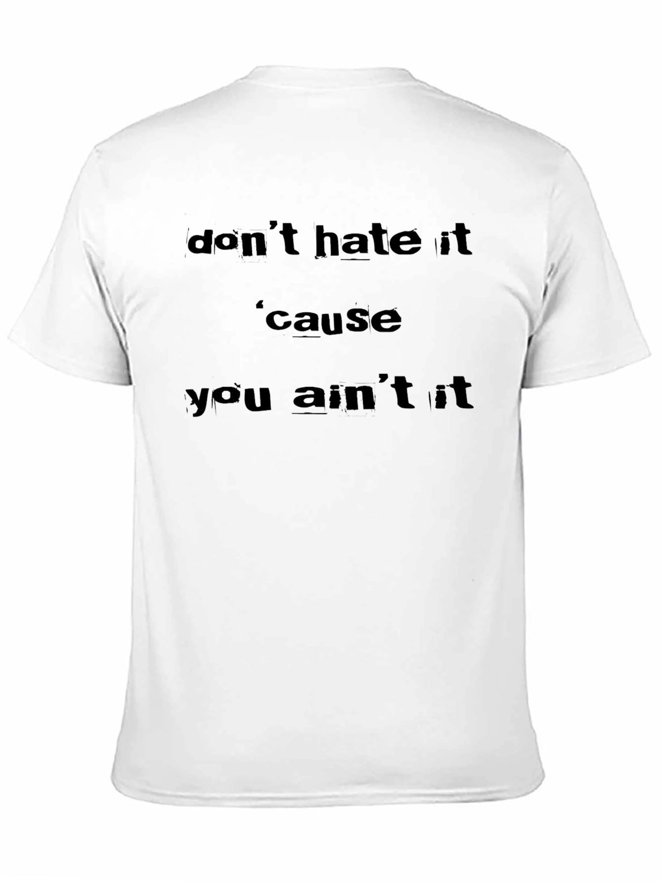 Dont Hate It T-Shirt - Unique Graphic Tee