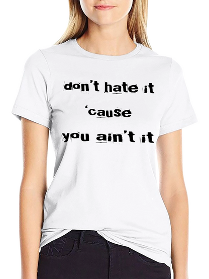 Dont Hate It T-Shirt - Unique Graphic Tee