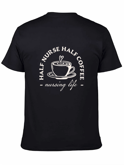 Half Nurse Half Coffee T-Shirt - Nursing Life Tee