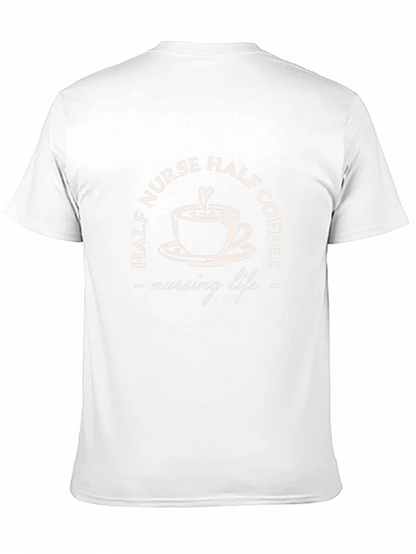 Half Nurse Half Coffee T-Shirt - Nursing Life Tee