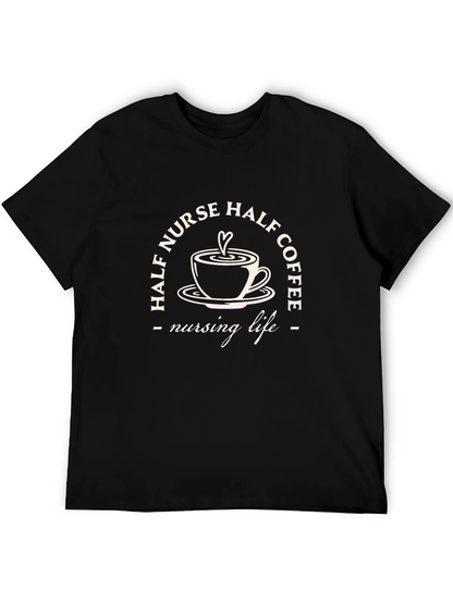 Half Nurse Half Coffee T-Shirt - Nursing Life Tee