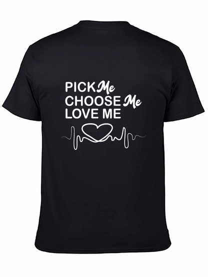 Pick Me Choose Me Love Me T-Shirt