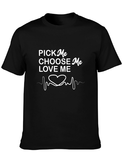 Pick Me Choose Me Love Me T-Shirt