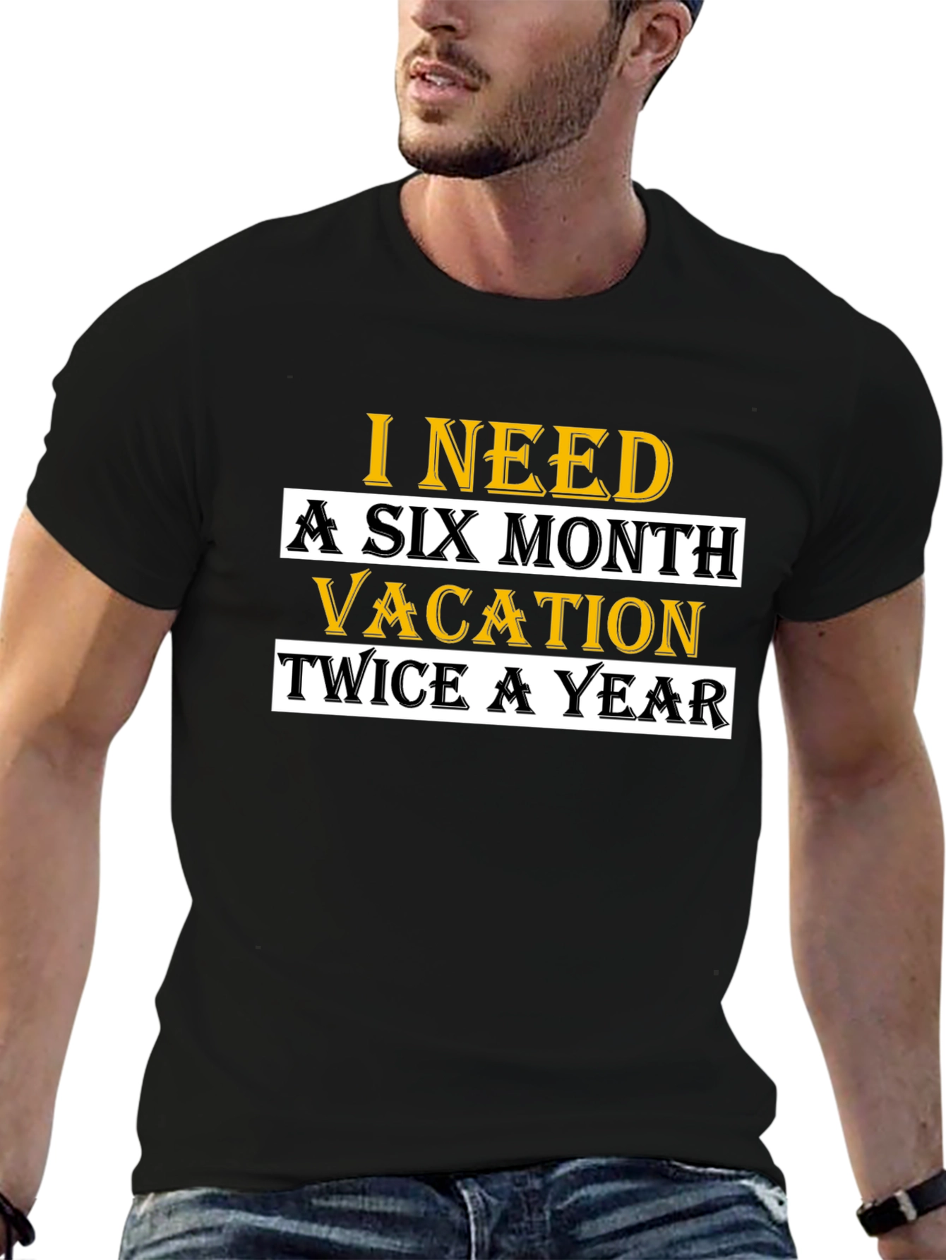 I Need A Six Month Vacation T-Shirt
