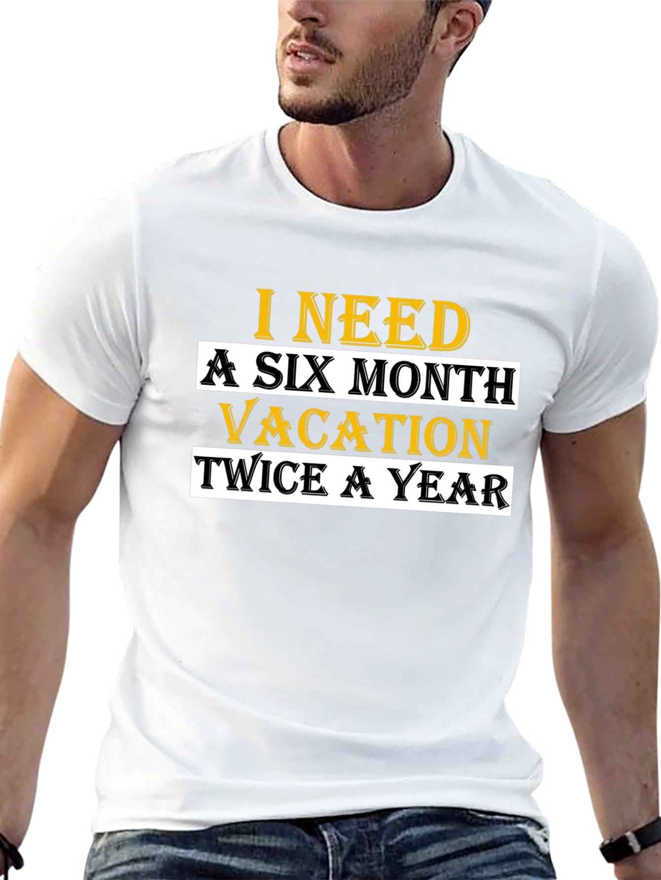 I Need A Six Month Vacation T-Shirt