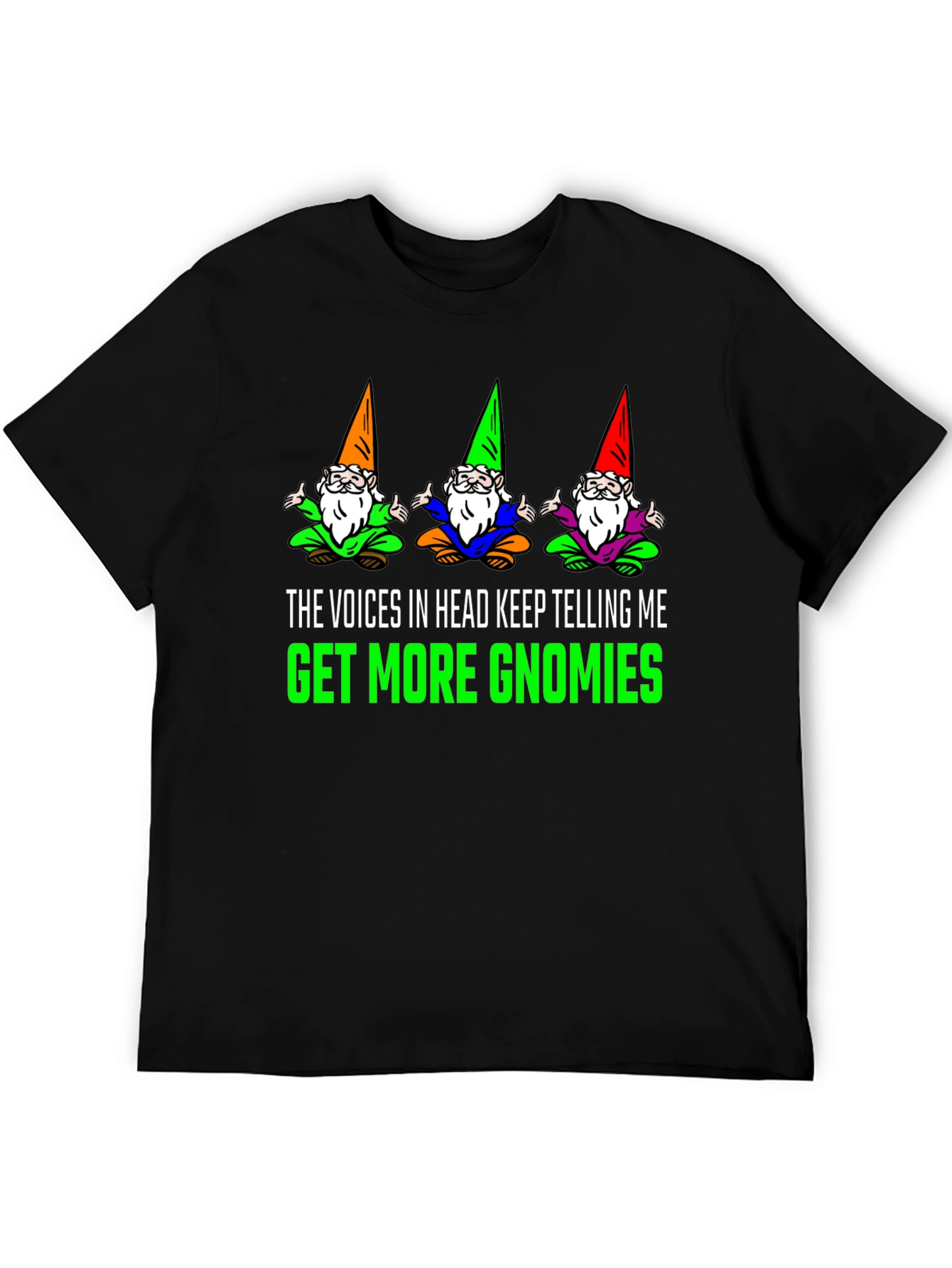 Get More Gnomies Funny Graphic T-Shirt