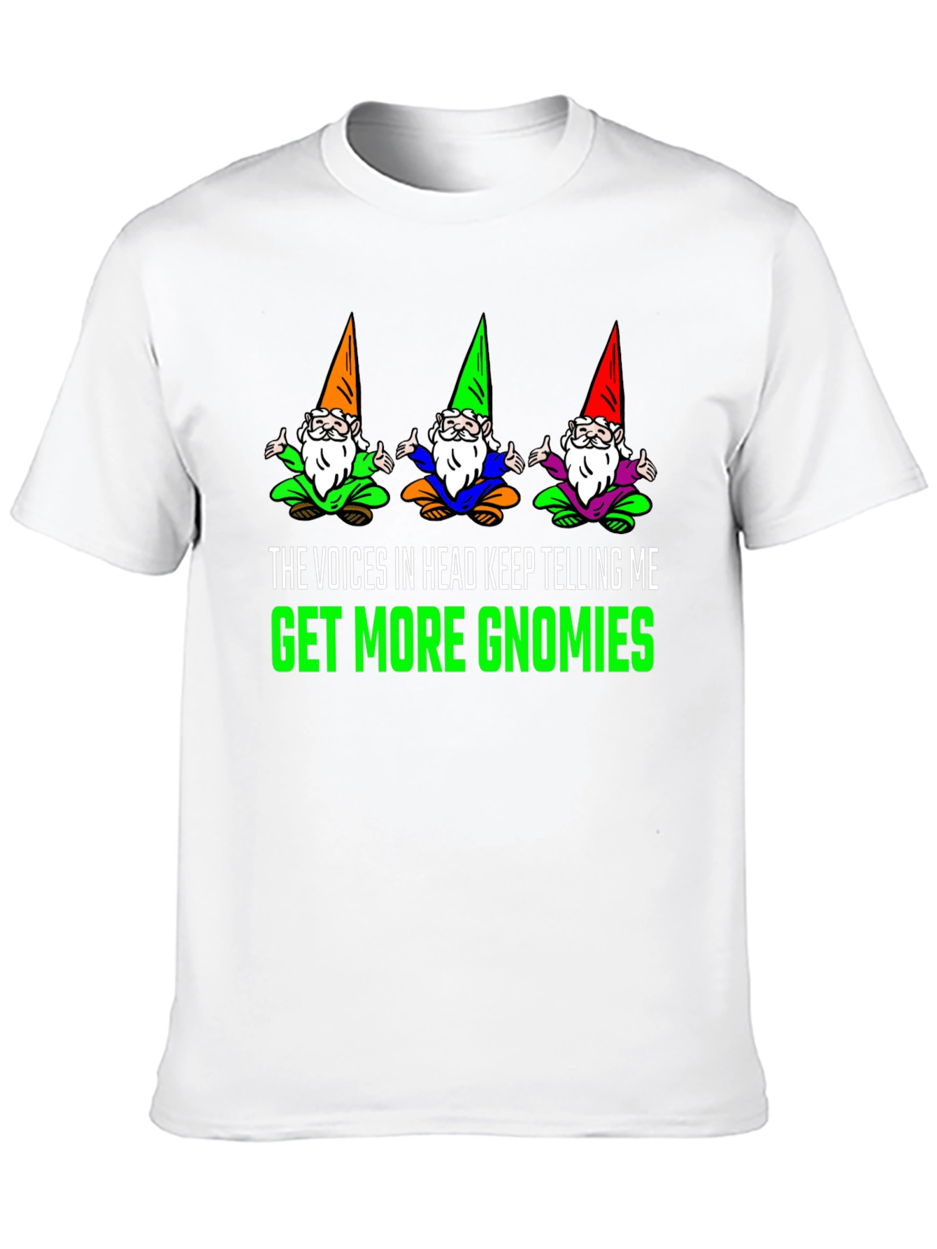 Get More Gnomies Funny Graphic T-Shirt