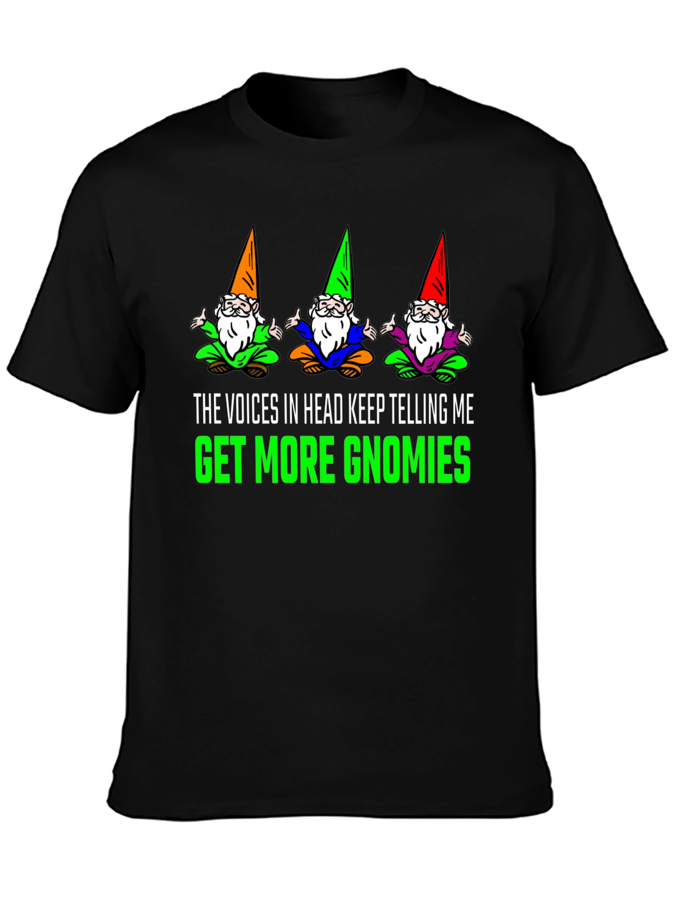 Get More Gnomies Funny Graphic T-Shirt
