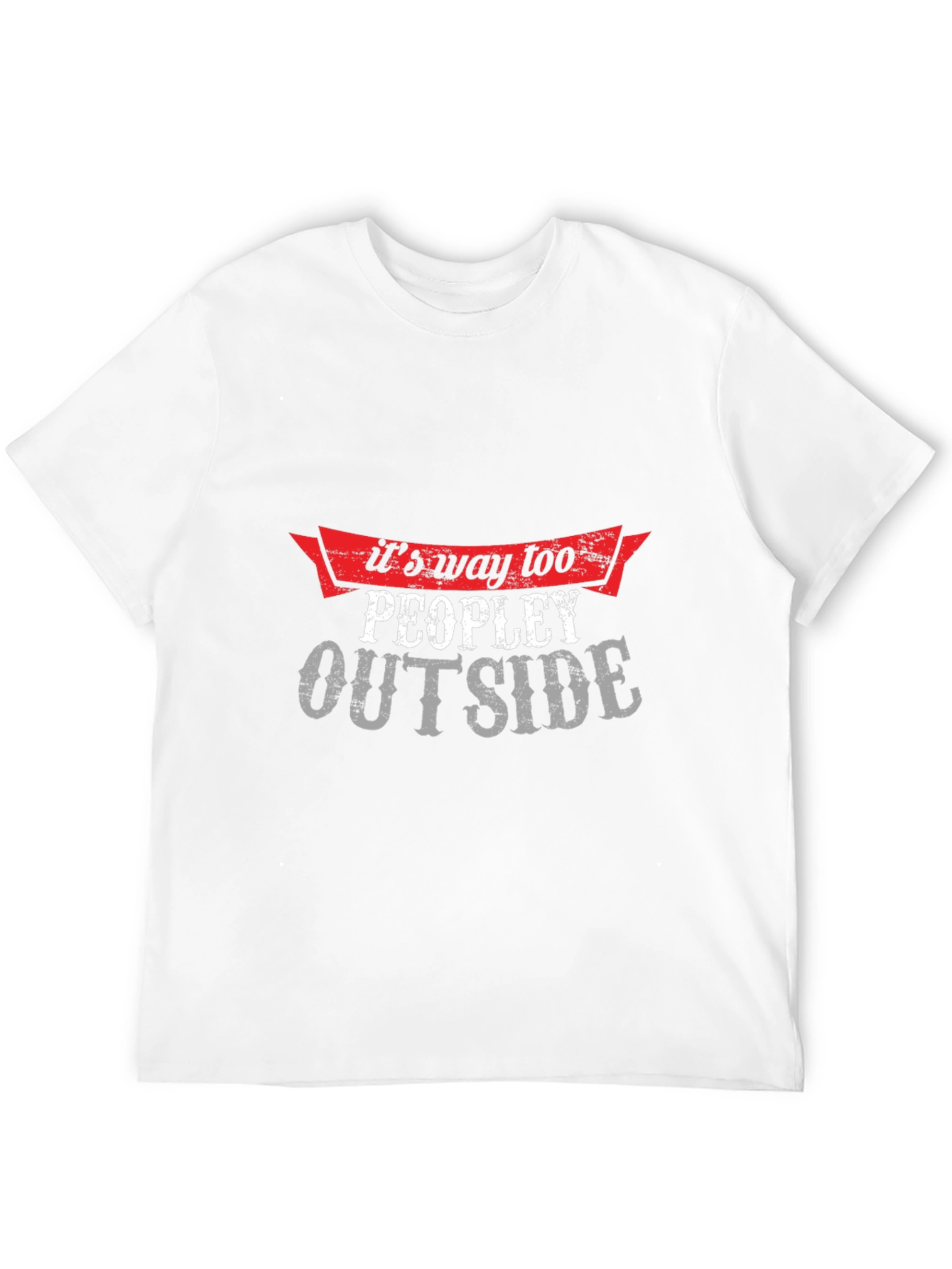 Its Way Too Peopley Outside Graphic Tee