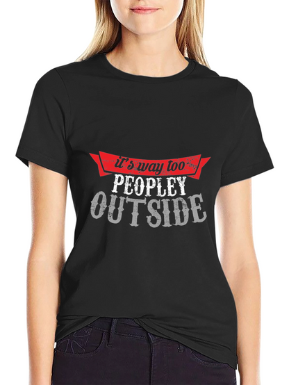 Its Way Too Peopley Outside Graphic Tee