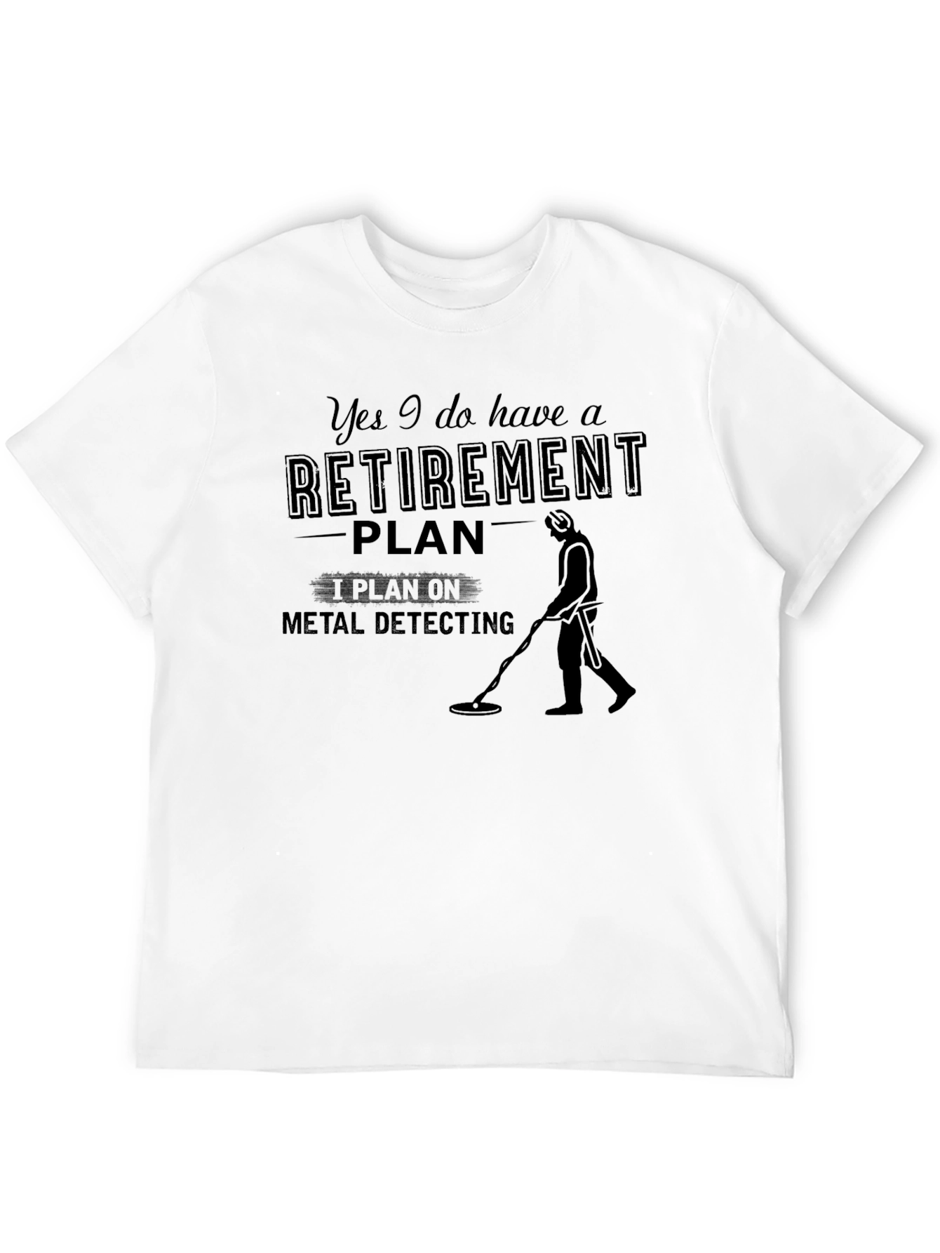 Retirement Plan Metal Detecting Black T-Shirt