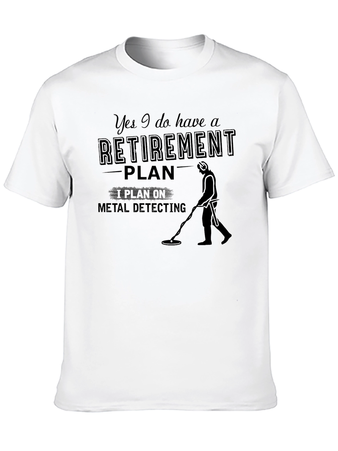 Retirement Plan Metal Detecting Black T-Shirt