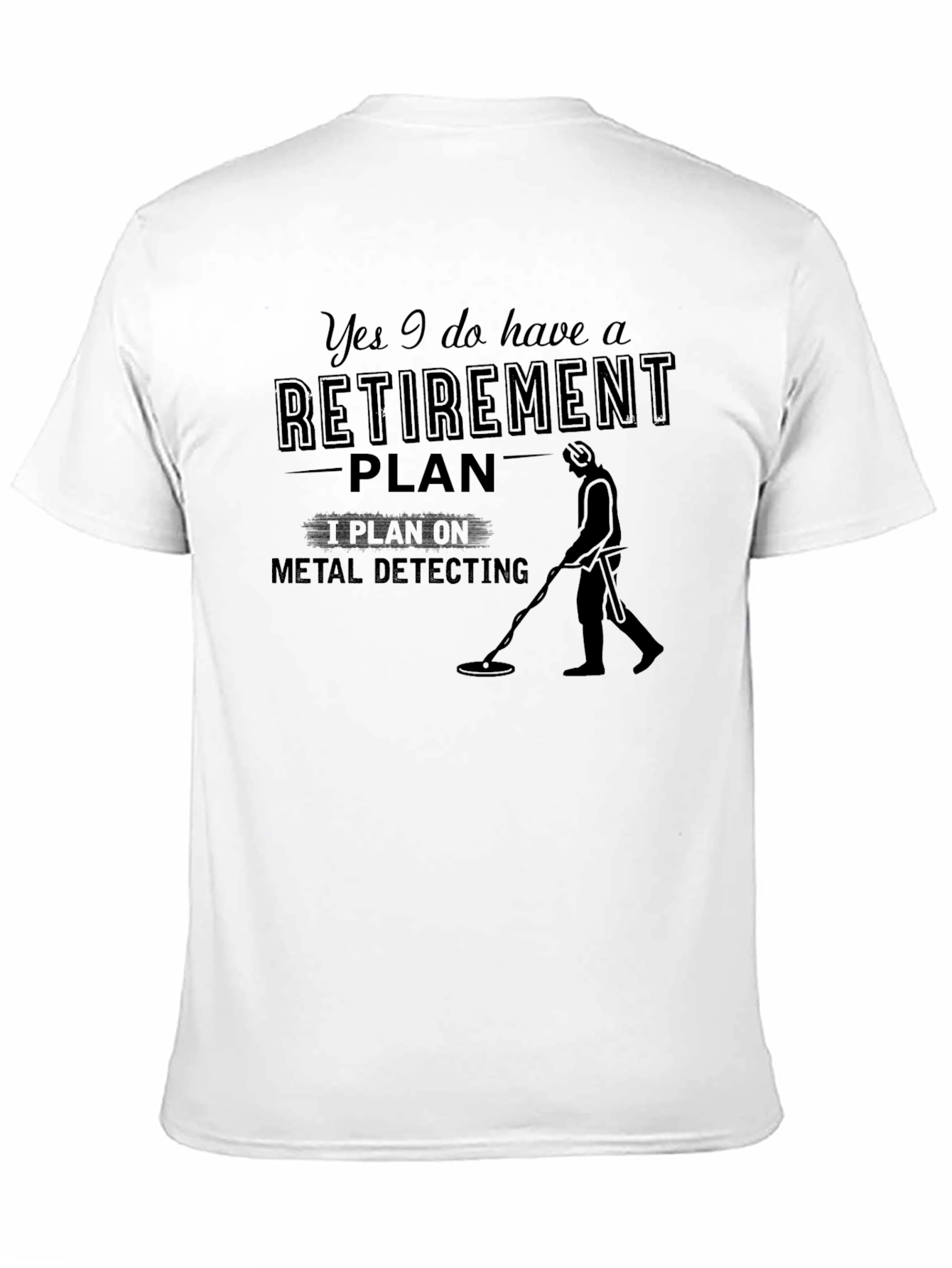 Retirement Plan Metal Detecting Black T-Shirt