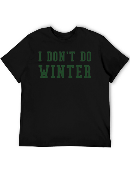 I Dont Do Winter Graphic Tee
