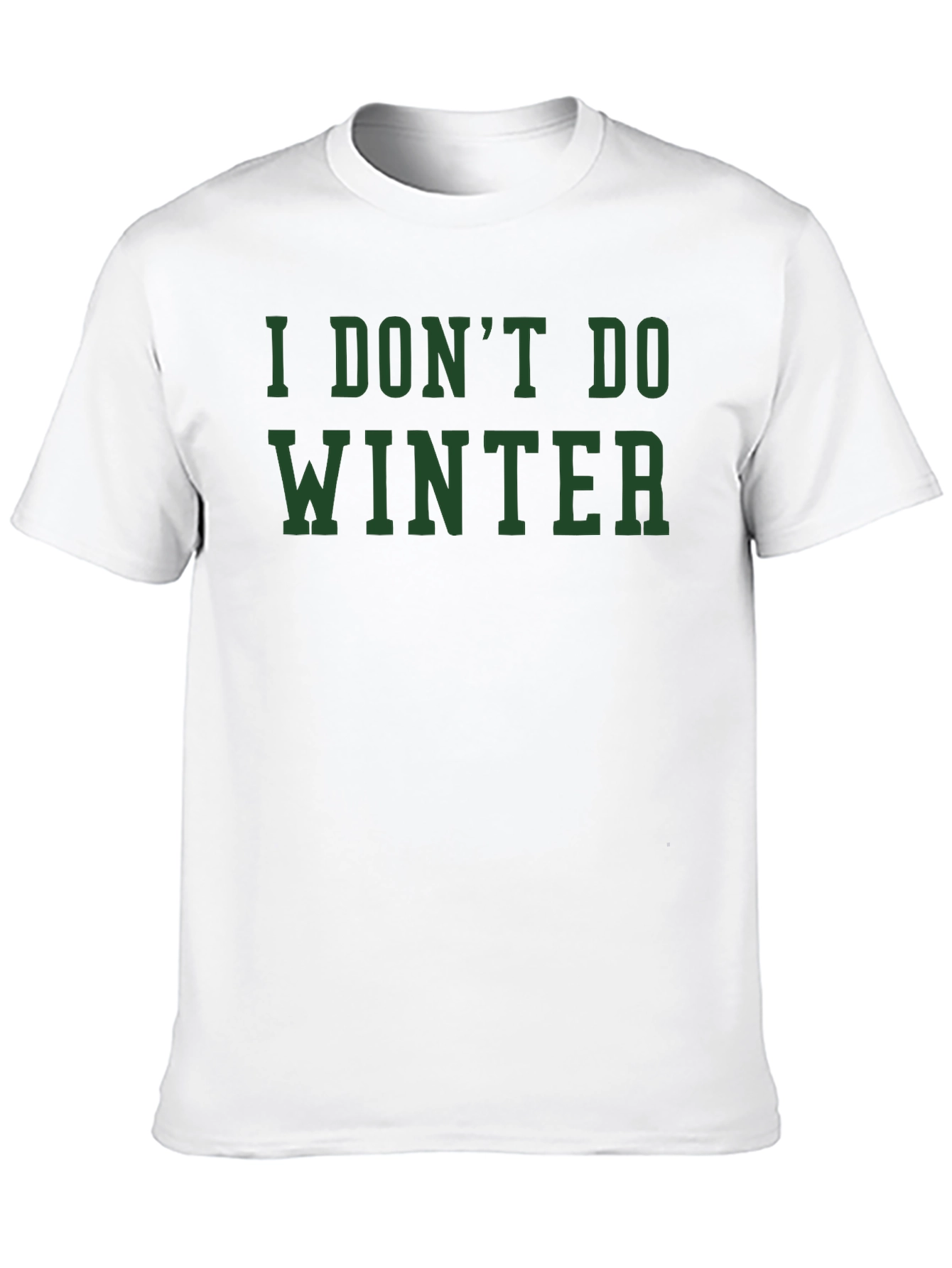I Dont Do Winter Graphic Tee