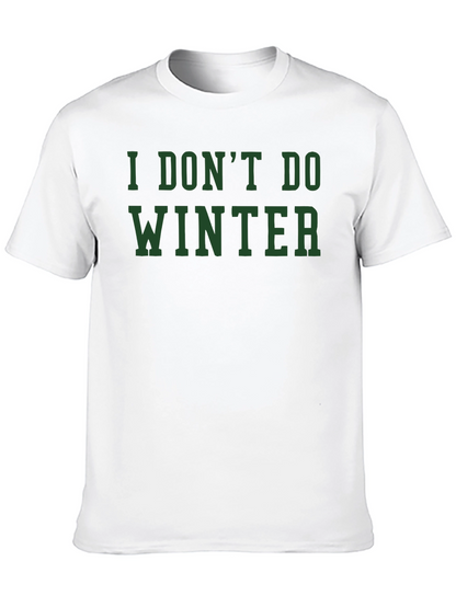 I Dont Do Winter Graphic Tee
