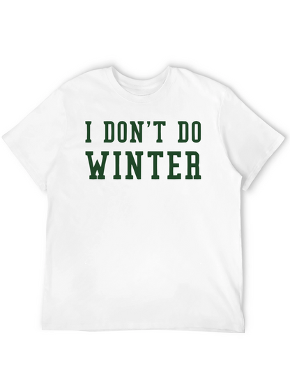 I Dont Do Winter Graphic Tee