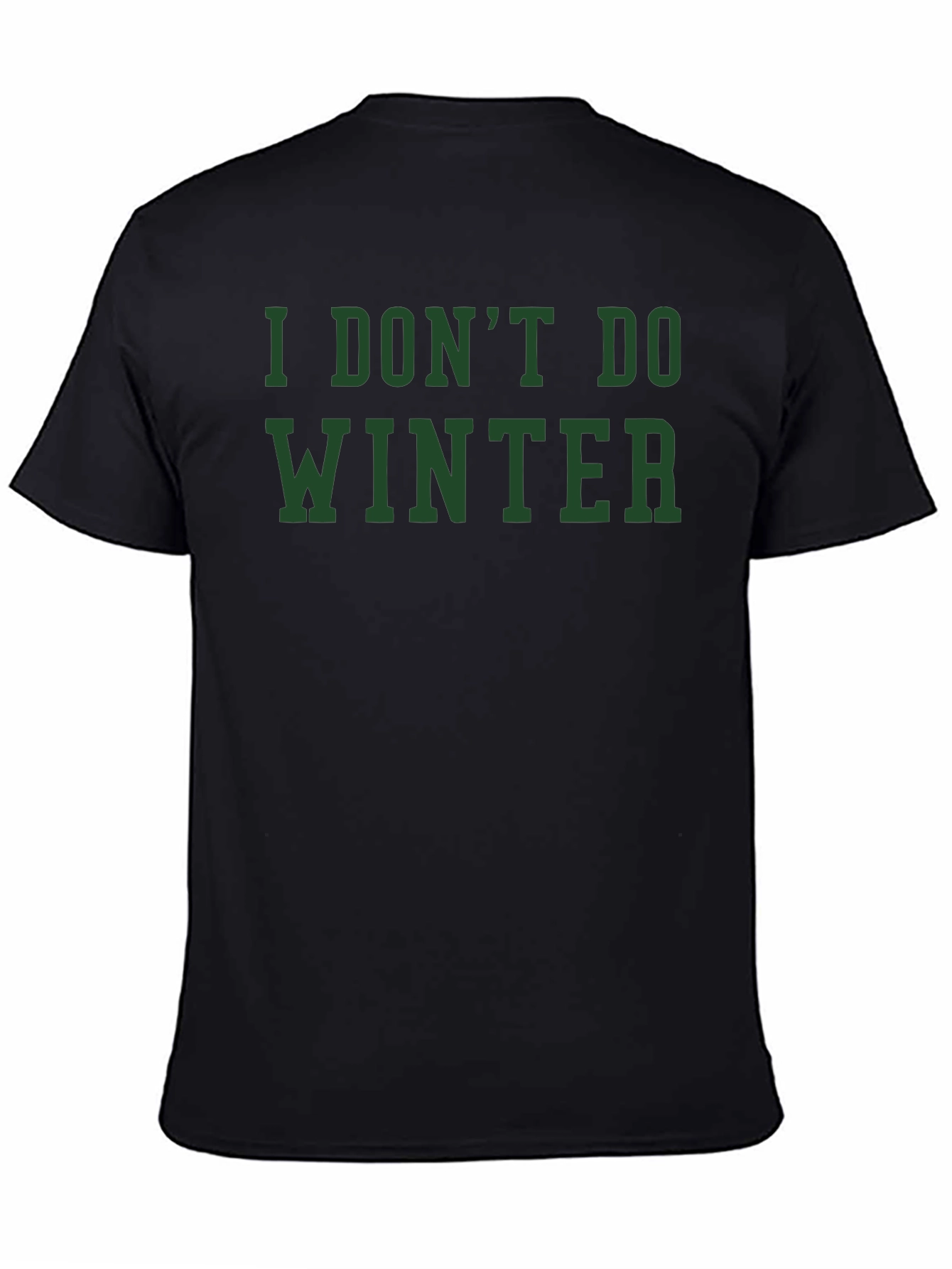 I Dont Do Winter Graphic Tee