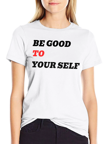 Be Good To Yourself Graphic T-Shirt
