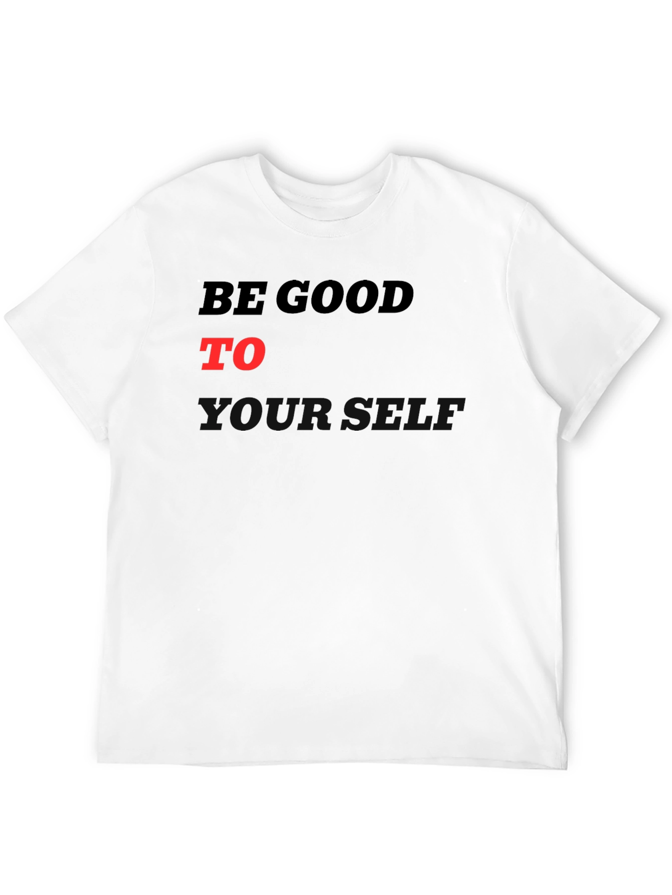 Be Good To Yourself Graphic T-Shirt