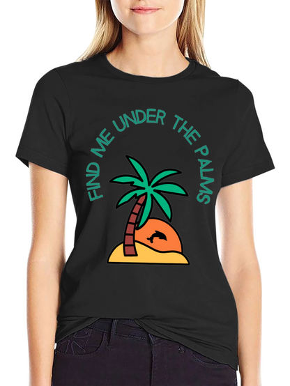 Find Me Under the Palms Graphic T-Shirt