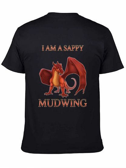 I am a Sappy Mudwing Dragon T-Shirt