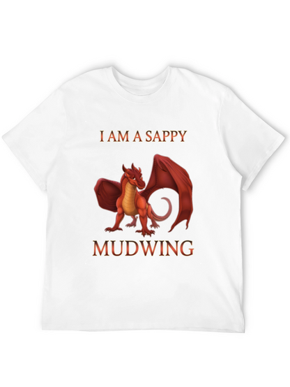 I am a Sappy Mudwing Dragon T-Shirt