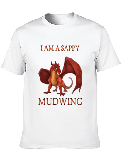 I am a Sappy Mudwing Dragon T-Shirt