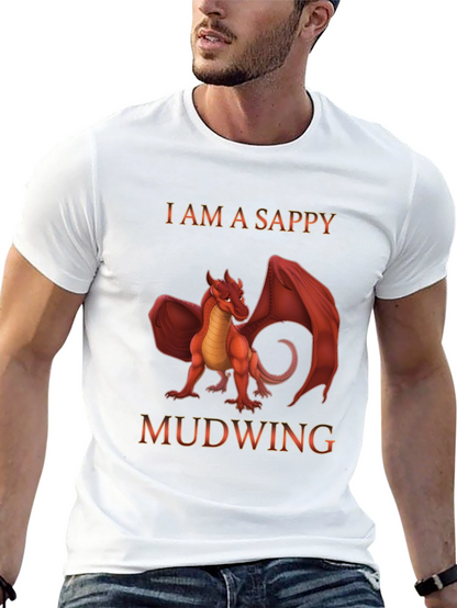 I am a Sappy Mudwing Dragon T-Shirt