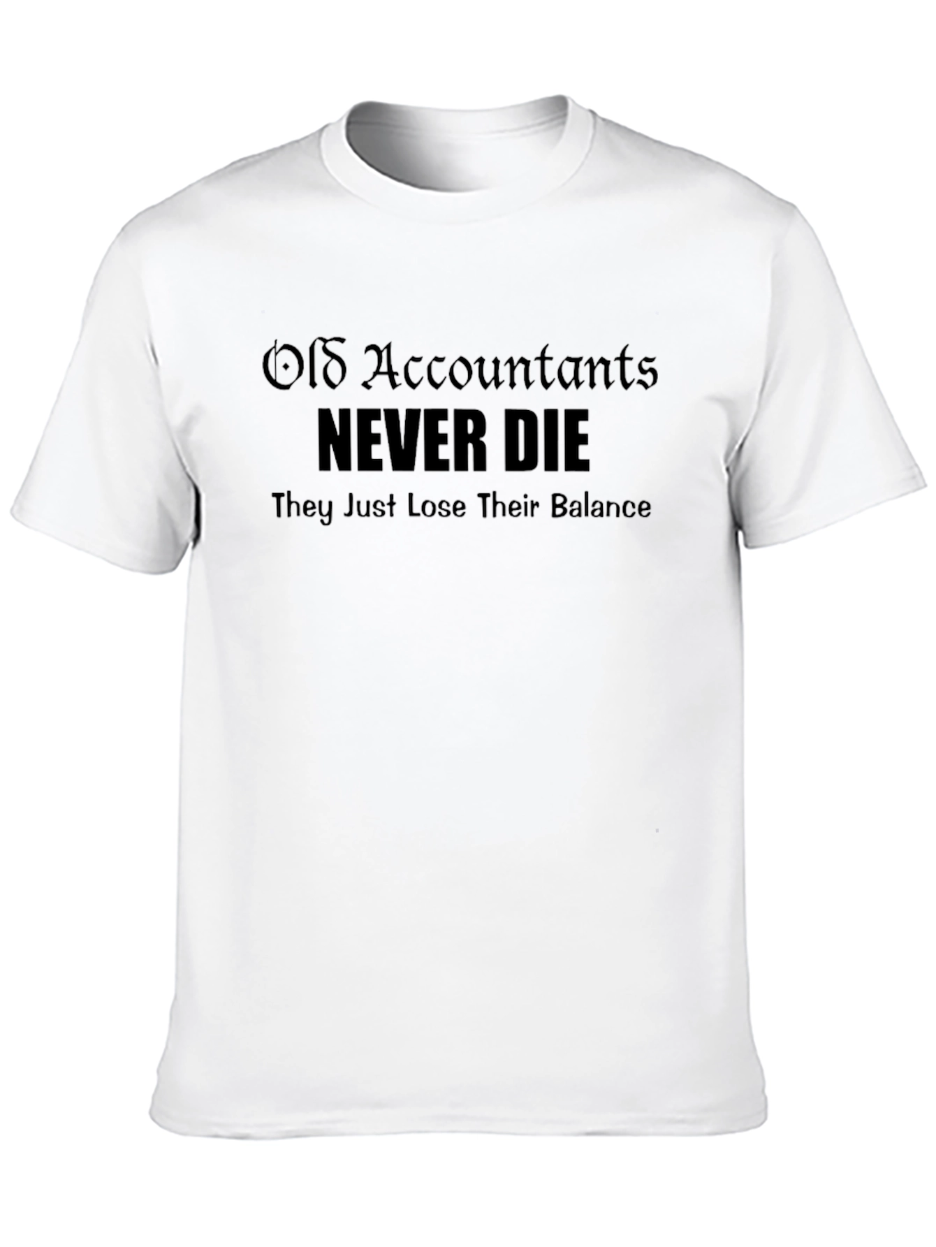 Accountant Humor T-Shirt: Never Die Lose Balance