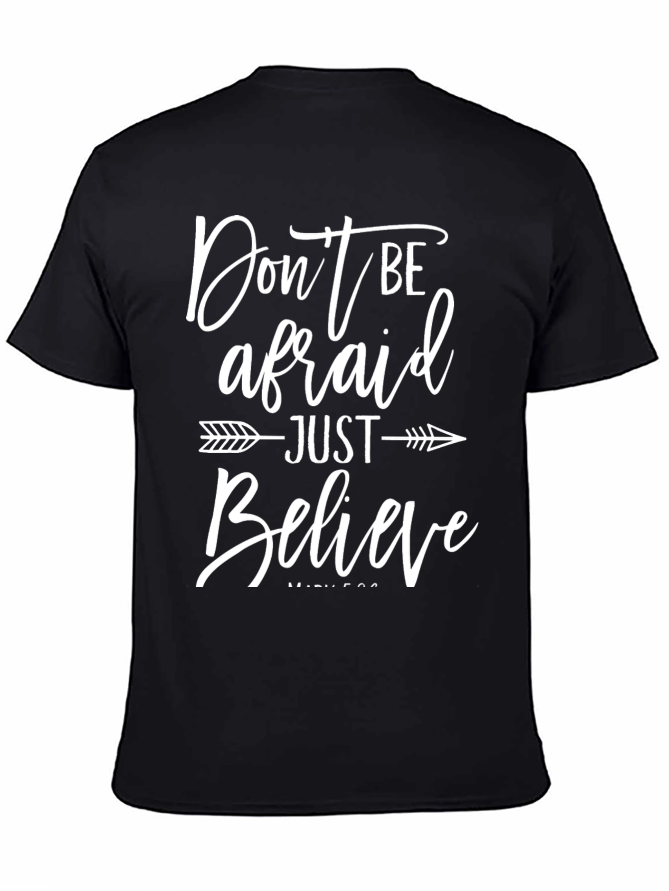Faith-Based Graphic Tee: Dont Be Afraid Just Believe