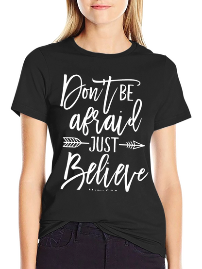 Faith-Based Graphic Tee: Dont Be Afraid Just Believe